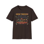 Grow Through What You Go Through T-Shirt — Flowers Growing (35)