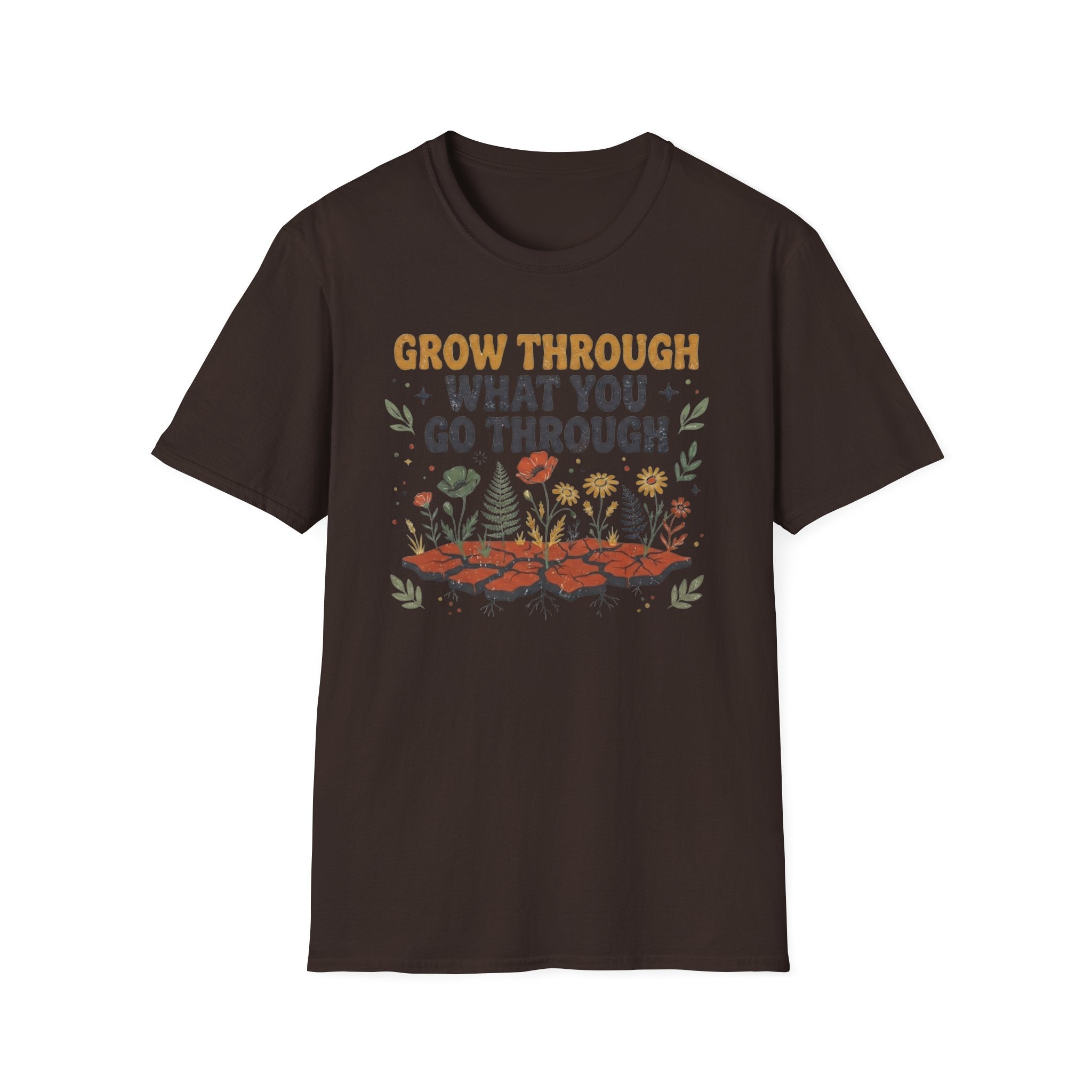 Grow Through What You Go Through T-Shirt — Flowers Growing (35)