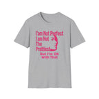I'am Not Perfect I am Not The Prettiest T-Shirt — Face (127)