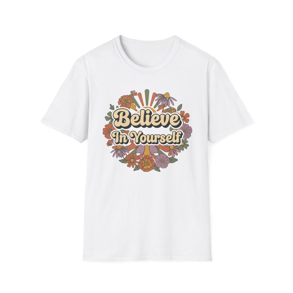 Believe In Yourself T-Shirt — Flowers (78)