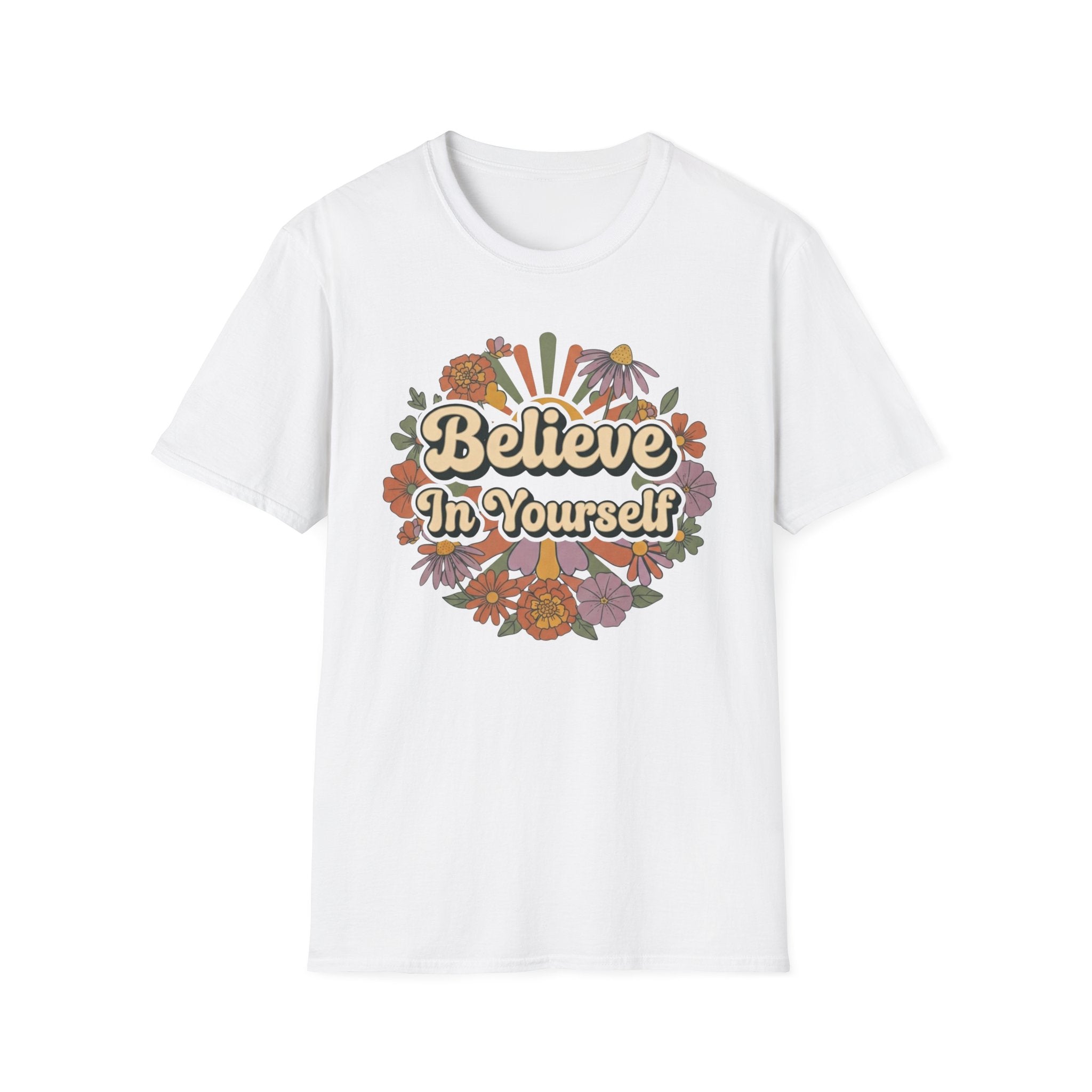 Believe In Yourself T-Shirt — Flowers (78)