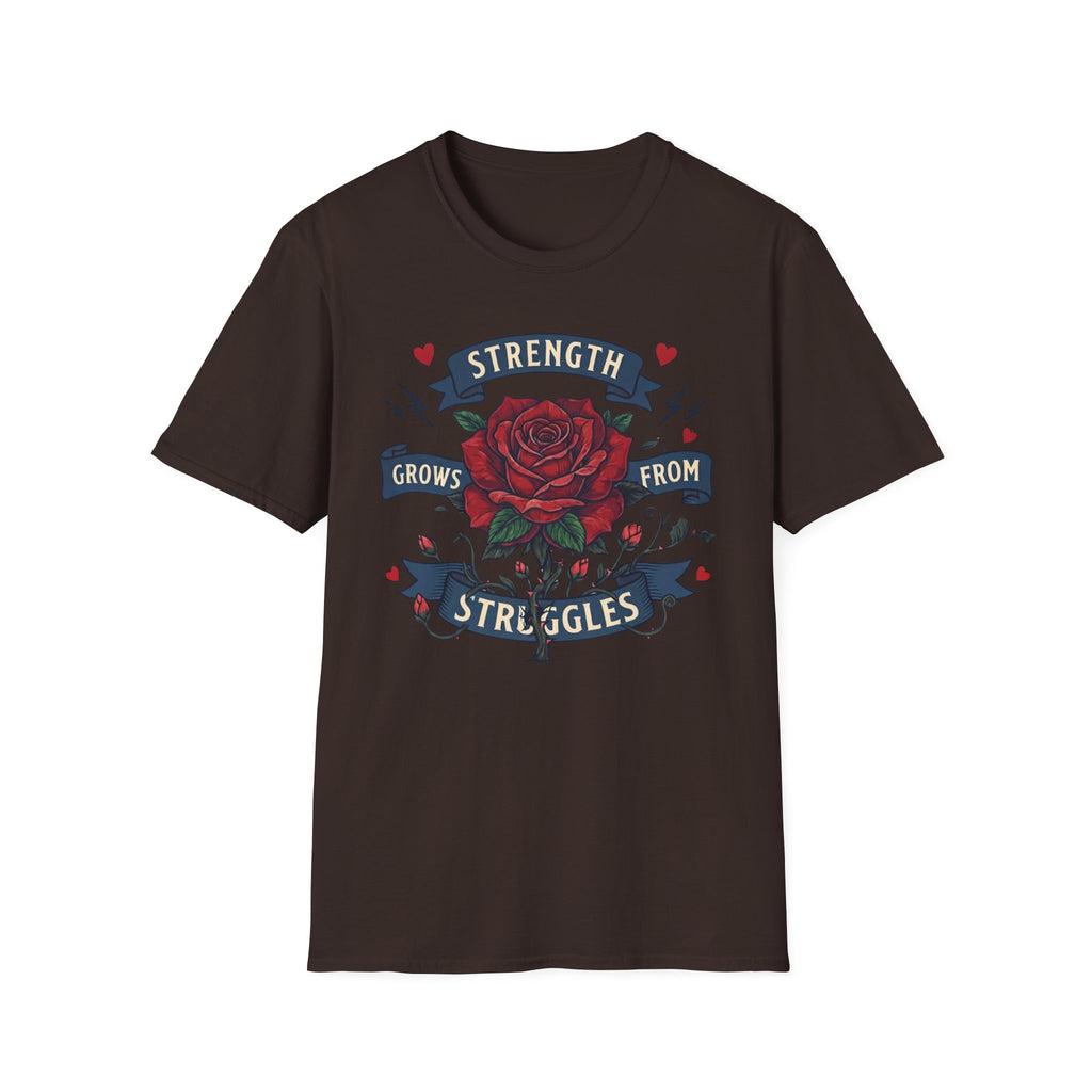 Strength Grows From Struggles T-Shirt — Heart & Rose (13)