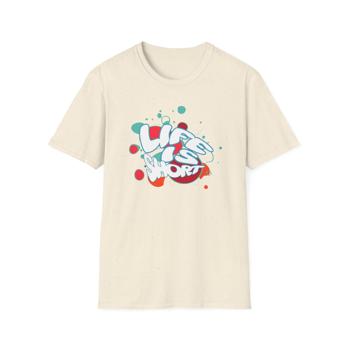 Life Is Short T-Shirt —  Text (173)