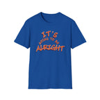 It's Going To Be Alright T-Shirt — (139)