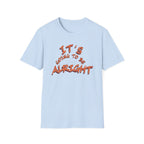 It's Going To Be Alright T-Shirt — (139)