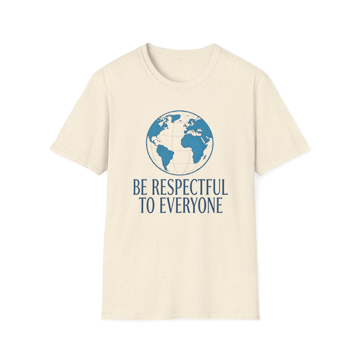 Be Respectful To Everyone T-Shirt — Globe (135)