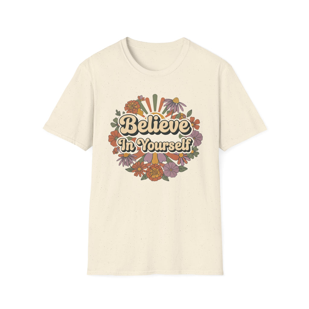 Believe In Yourself T-Shirt — Flowers (78)
