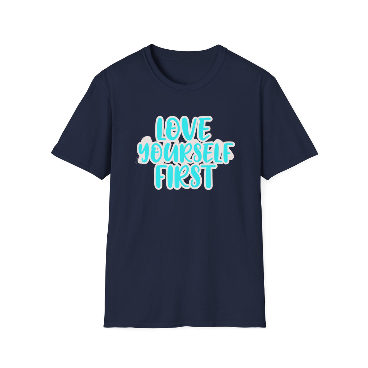 Love Yourself First T-Shirt — Text (150)