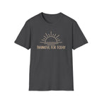 Thankful For Today T-Shirt — Rising Sun (169)