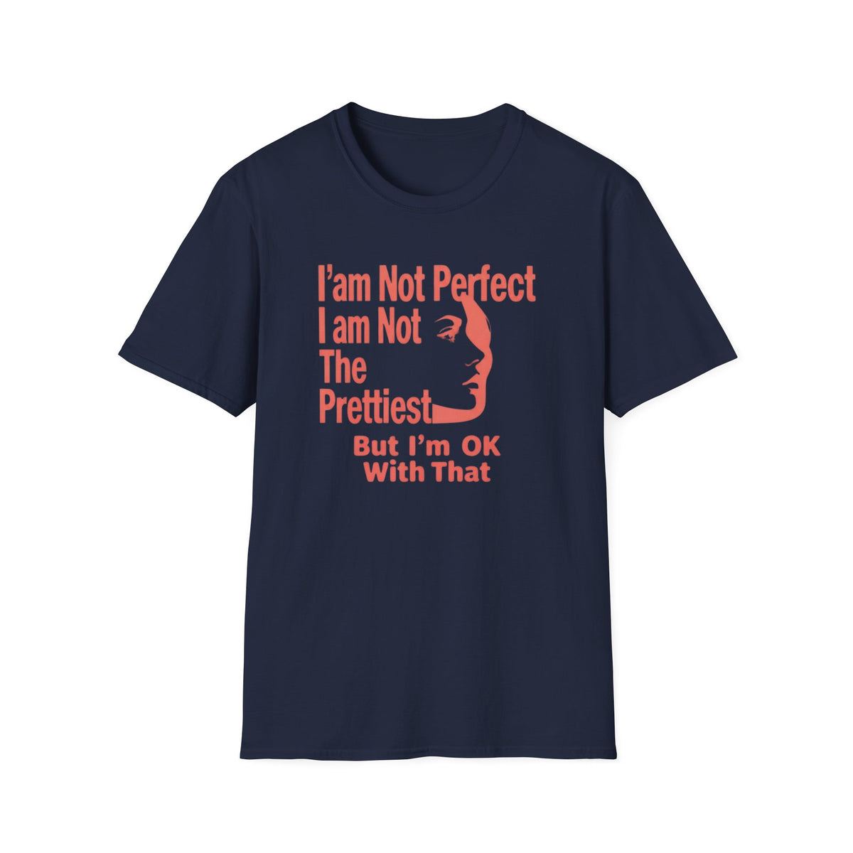 I'am Not Perfect I am Not The Prettiest T-Shirt — Face (128) Salmon Pink