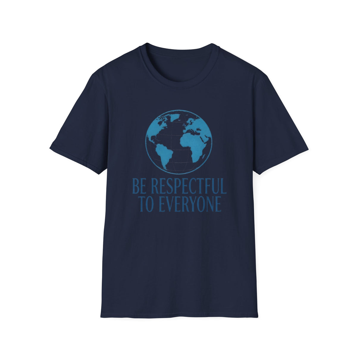 Be Respectful To Everyone T-Shirt — Globe (135)