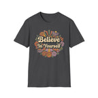 Believe In Yourself T-Shirt — Flowers (78)