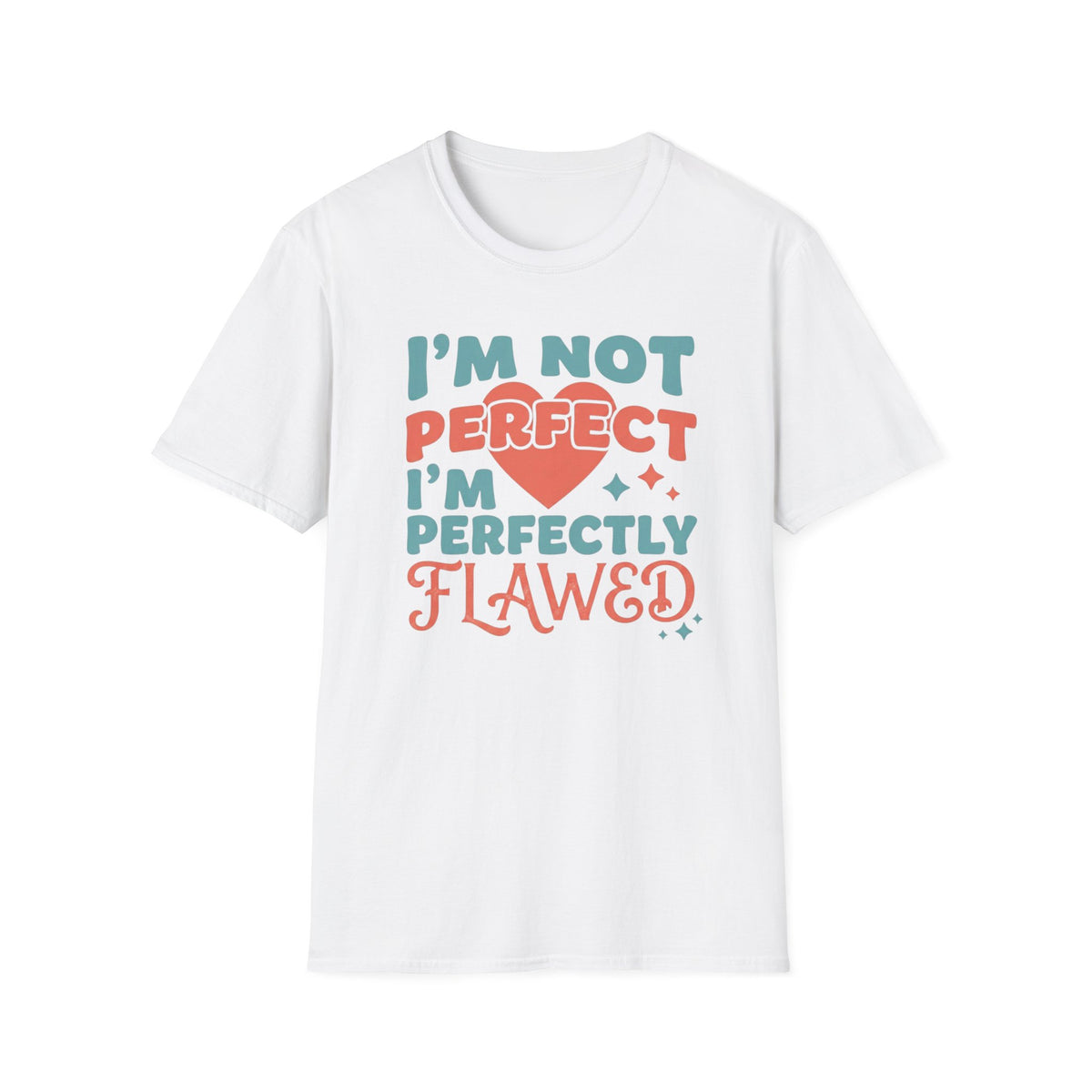 I'm Not Perfect I'm Perfectly Flawed T-Shirt — Heart & Stars (126)
