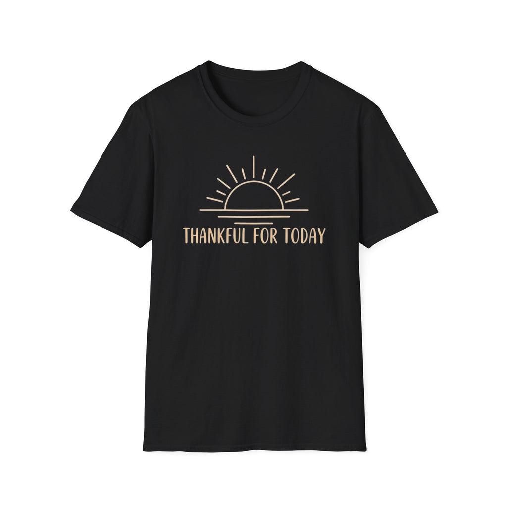 Thankful For Today T-Shirt — Rising Sun (169)