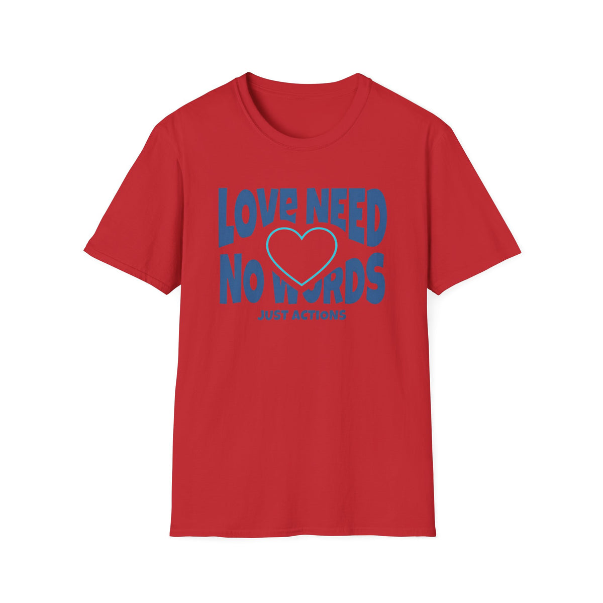 Love Need No Words Just Action T-Shirt — Cyan Heart (121)