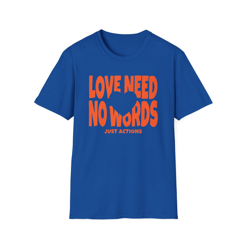 Love Need No Words Just Action T-Shirt — Heart (120)