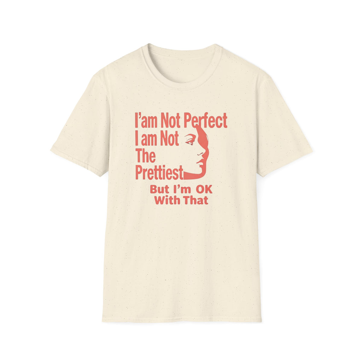I'am Not Perfect I am Not The Prettiest T-Shirt — Face (128) Salmon Pink
