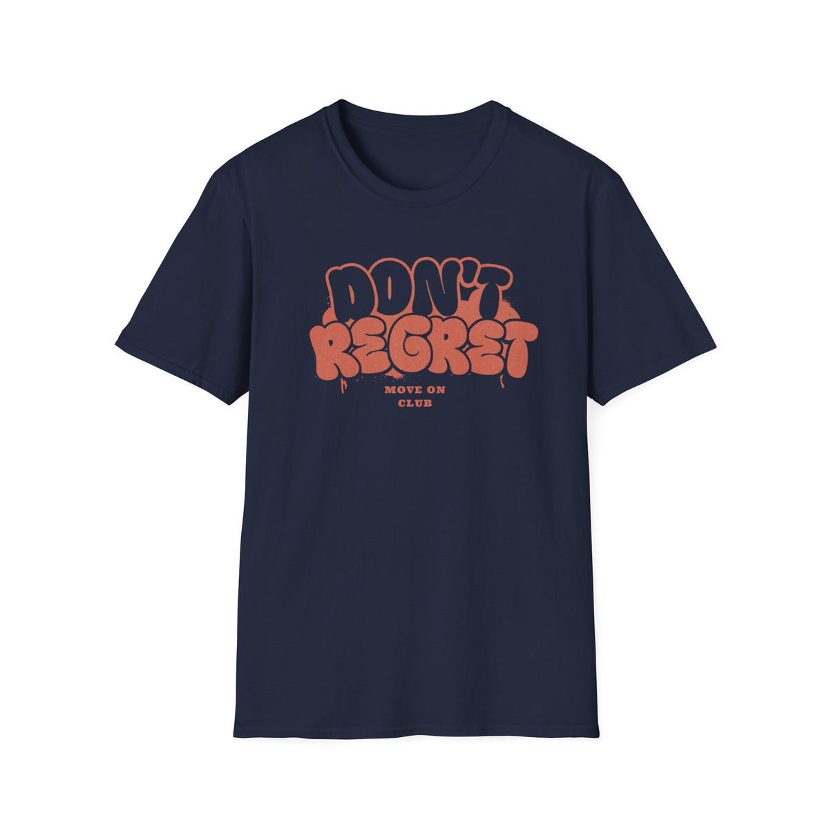 Don't Regret Move On Club T-Shirt — Text (152)