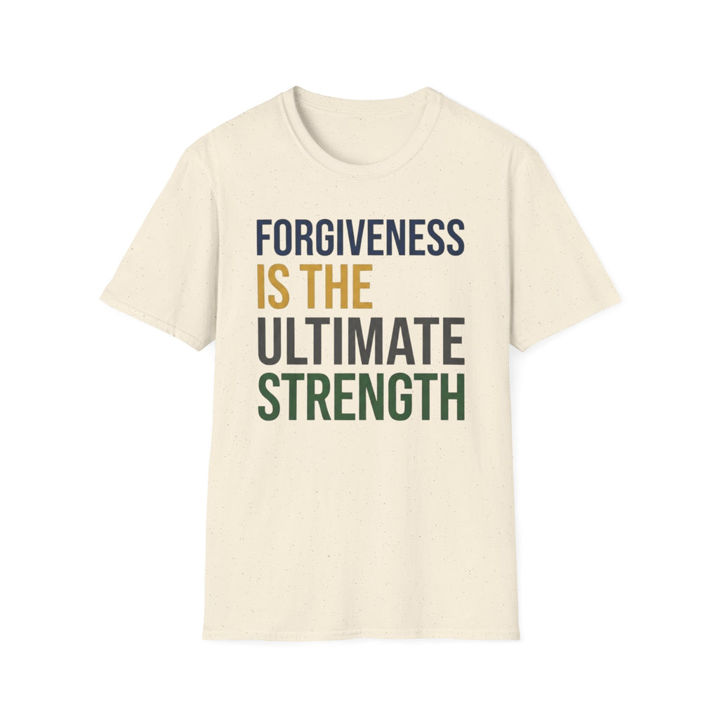Forgiveness Is The Ultimate Strength T-Shirt — Text (14)