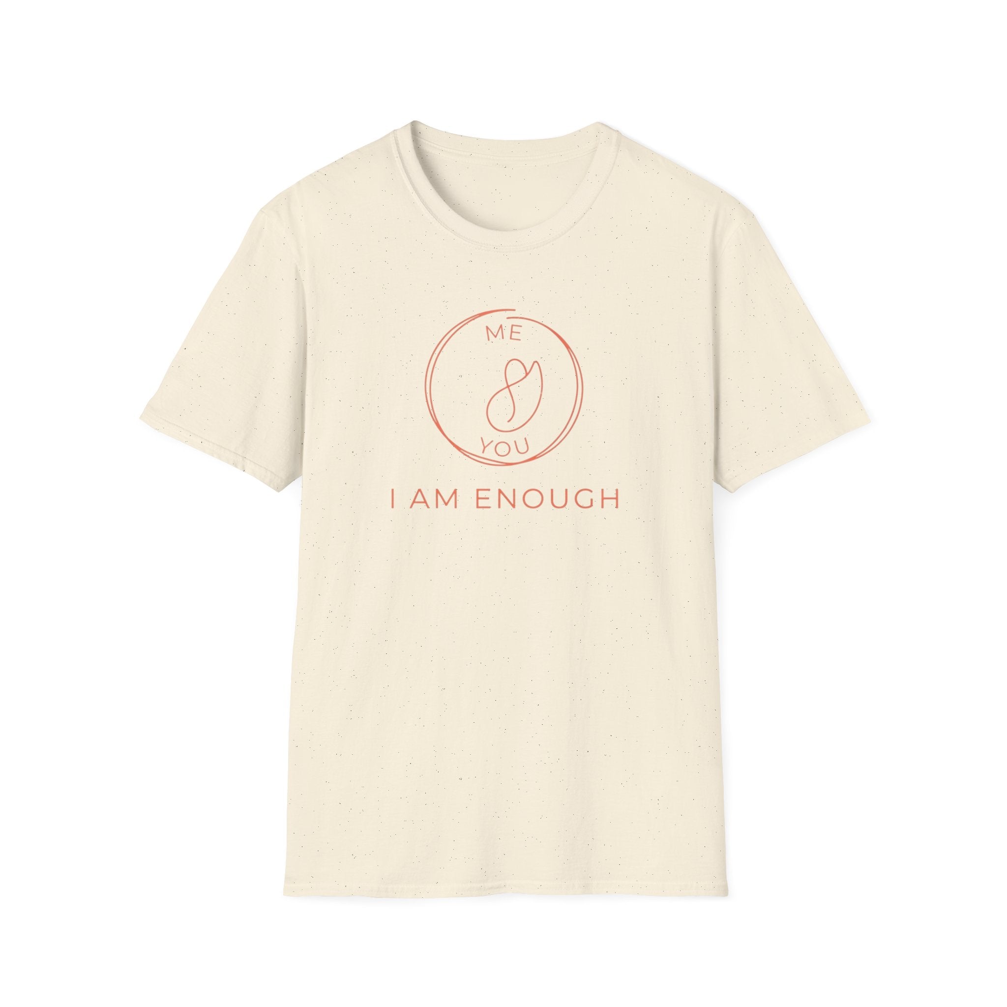I Am Enough T-Shirt — Me & You (117)