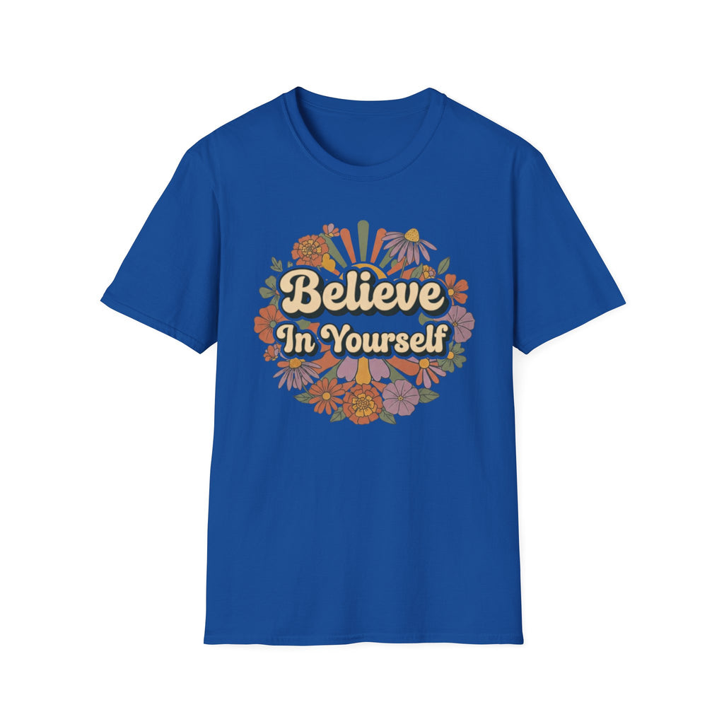 Believe In Yourself T-Shirt — Flowers (78)