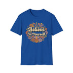 Believe In Yourself T-Shirt — Flowers (78)