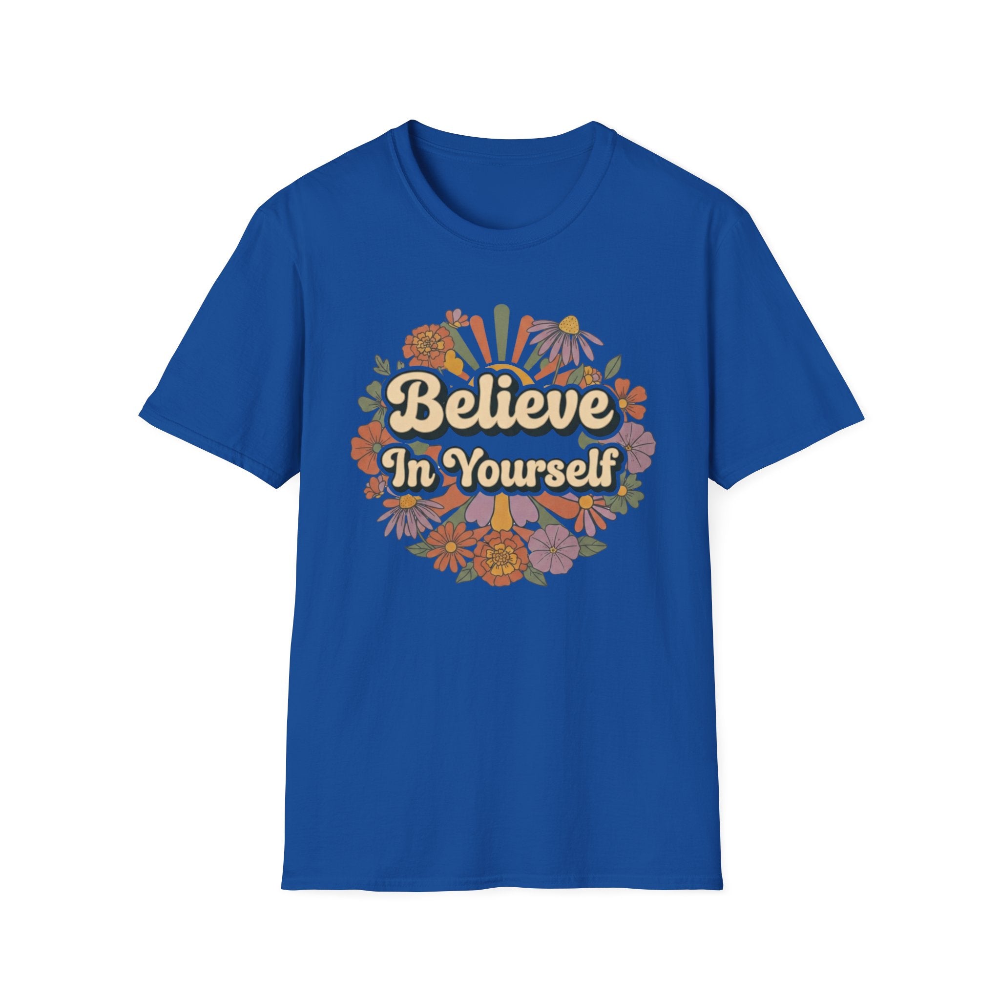 Believe In Yourself T-Shirt — Flowers (78)