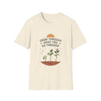Grow Through What You Go Through T-Shirt — Sun Seedlings (99)