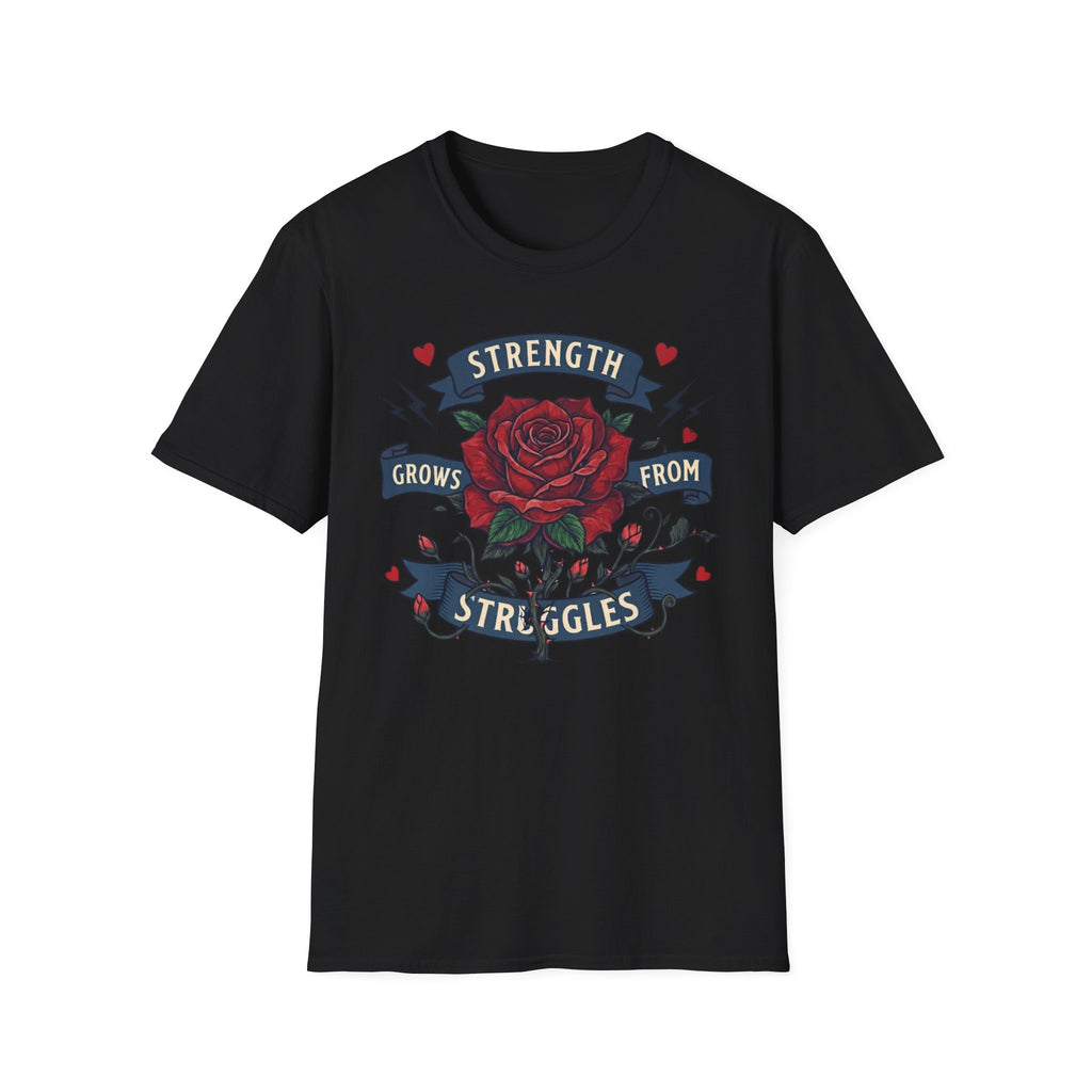 Strength Grows From Struggles T-Shirt — Heart & Rose (13)