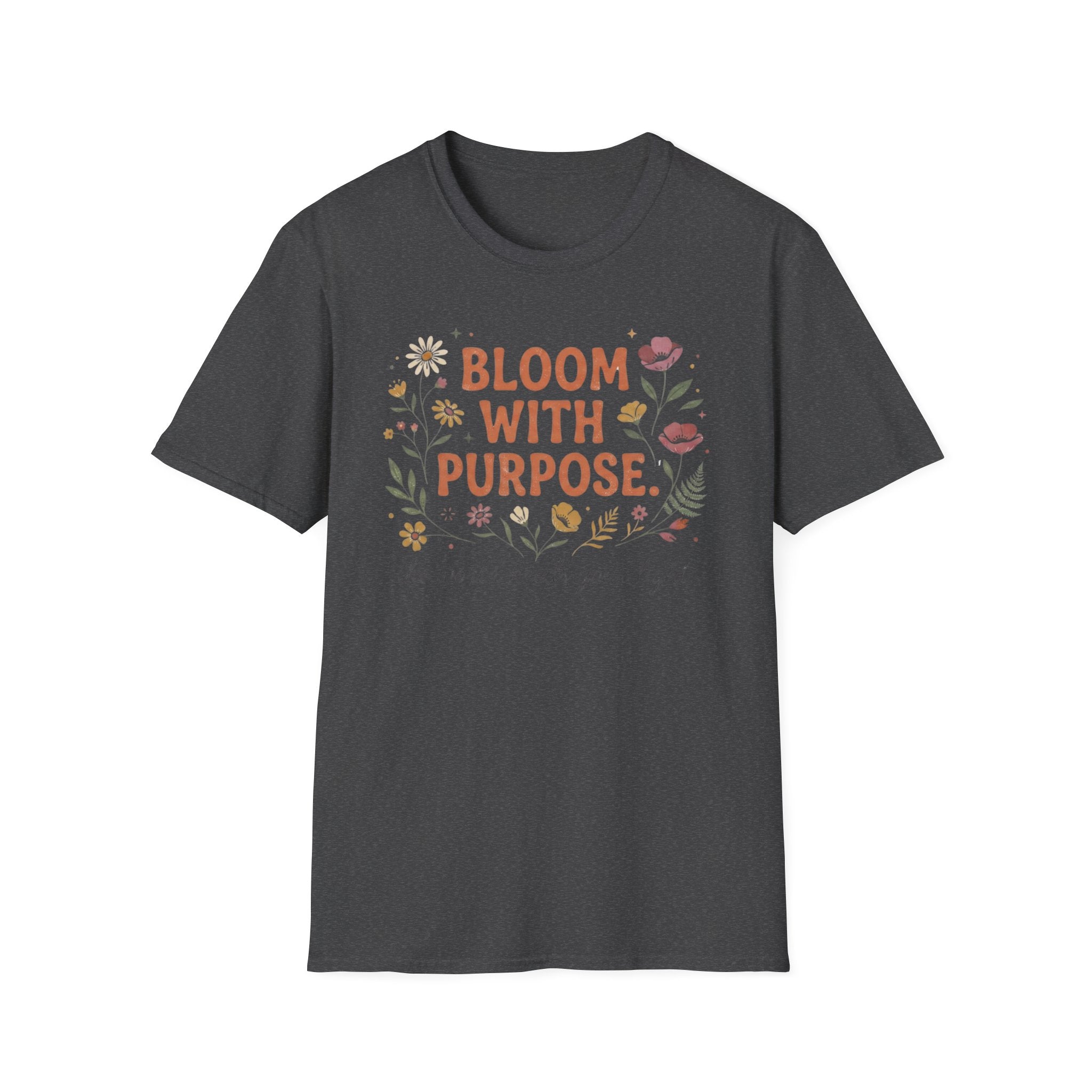 Bloom With Purpose T-Shirt — Flowers (37)