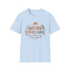 Better Every Day T-Shirt — Sun Stars Mountain 33)