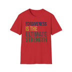 Forgiveness Is The Ultimate Strength T-Shirt — Text (14)