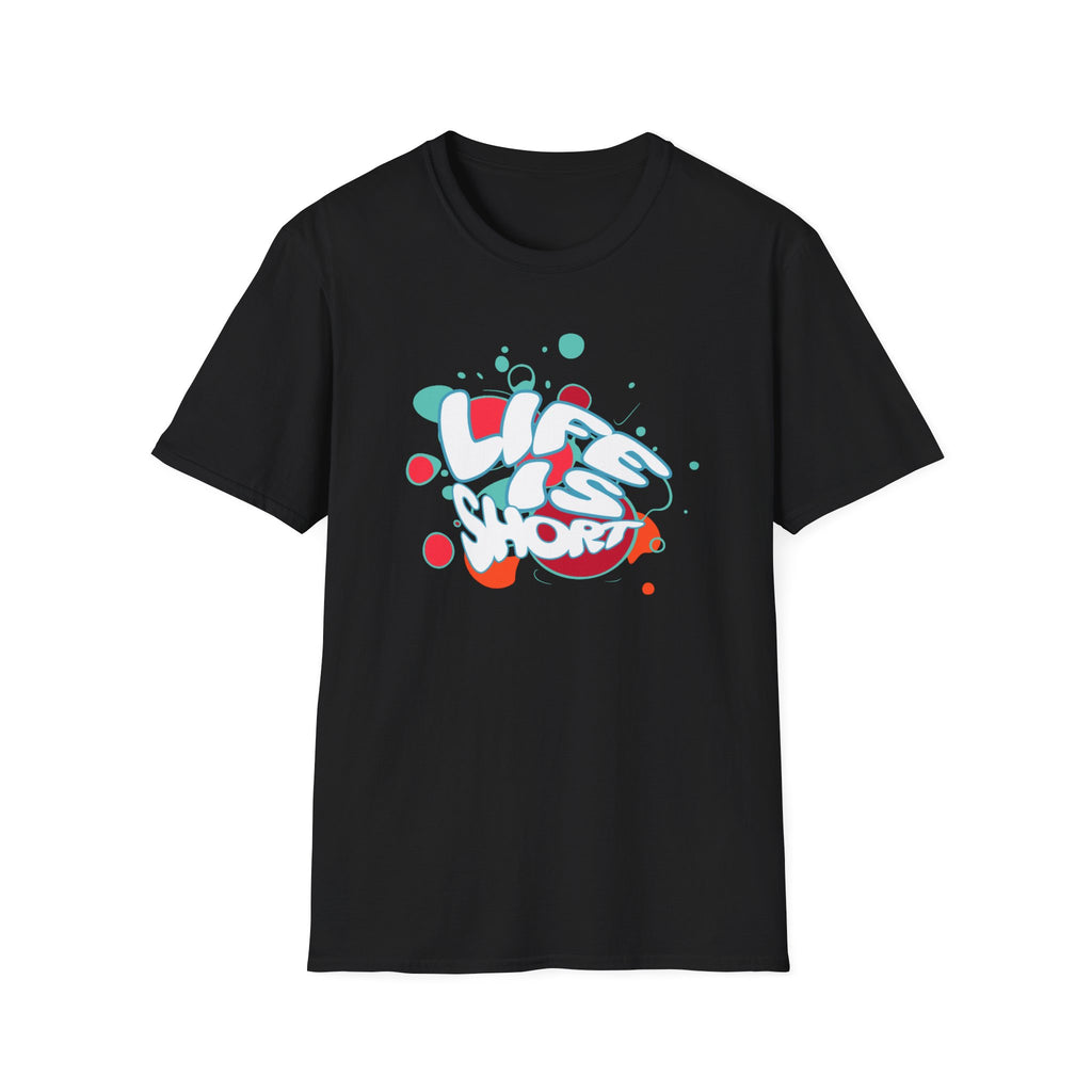 Life Is Short T-Shirt —  Text (173)