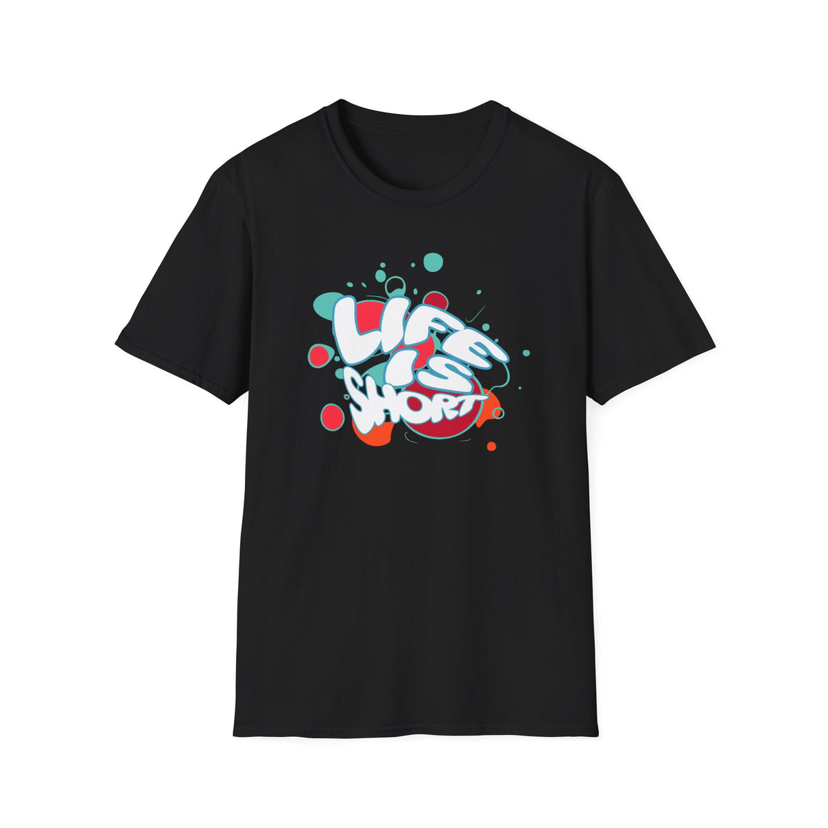 Life Is Short T-Shirt —  Text (173)