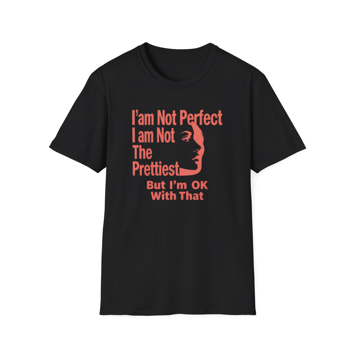 I'am Not Perfect I am Not The Prettiest T-Shirt — Face (128) Salmon Pink