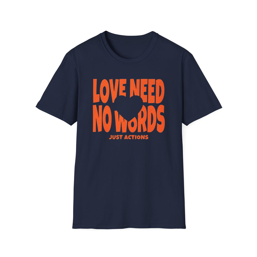 Love Need No Words Just Action T-Shirt — Heart (120)