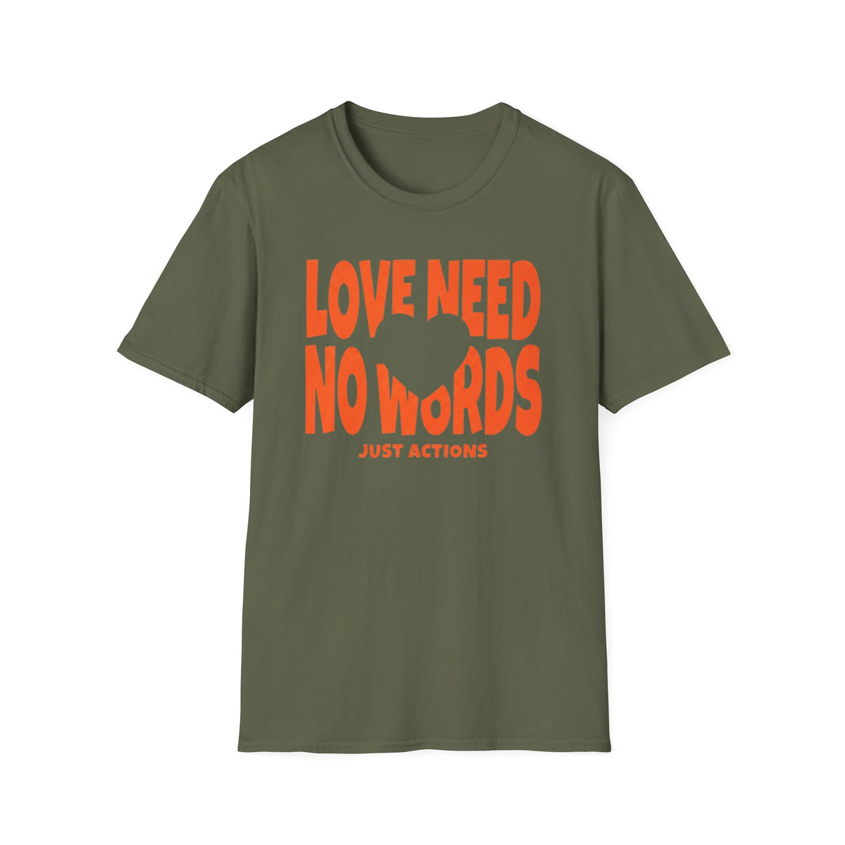 Love Need No Words Just Action T-Shirt — Heart (120)