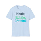 Inhale Exhale Grateful T-Shirt — Text (85)