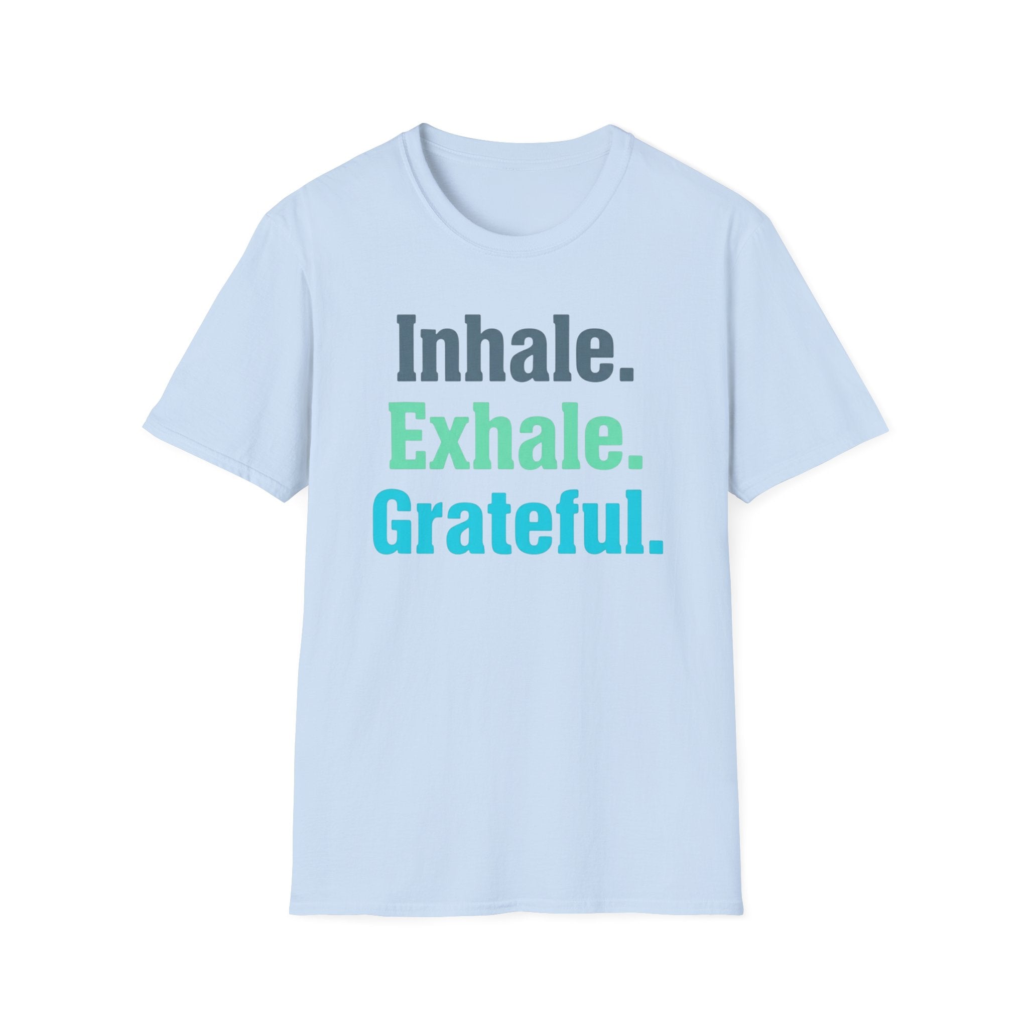 Inhale Exhale Grateful T-Shirt — Text (85)