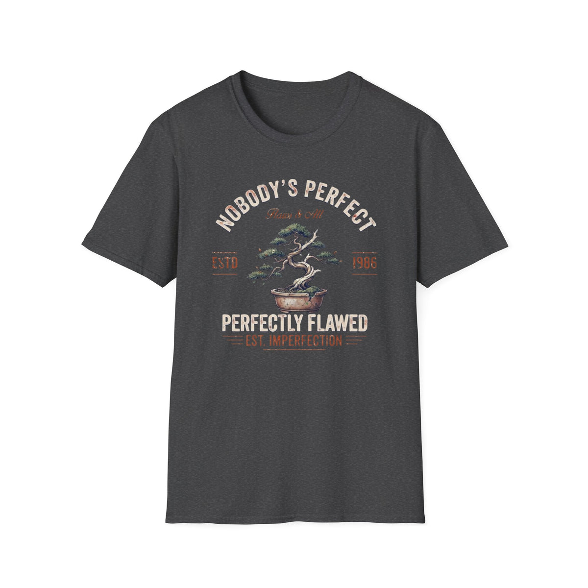 Nobody's Perfect T-Shirt — Broken Bonsai (124)