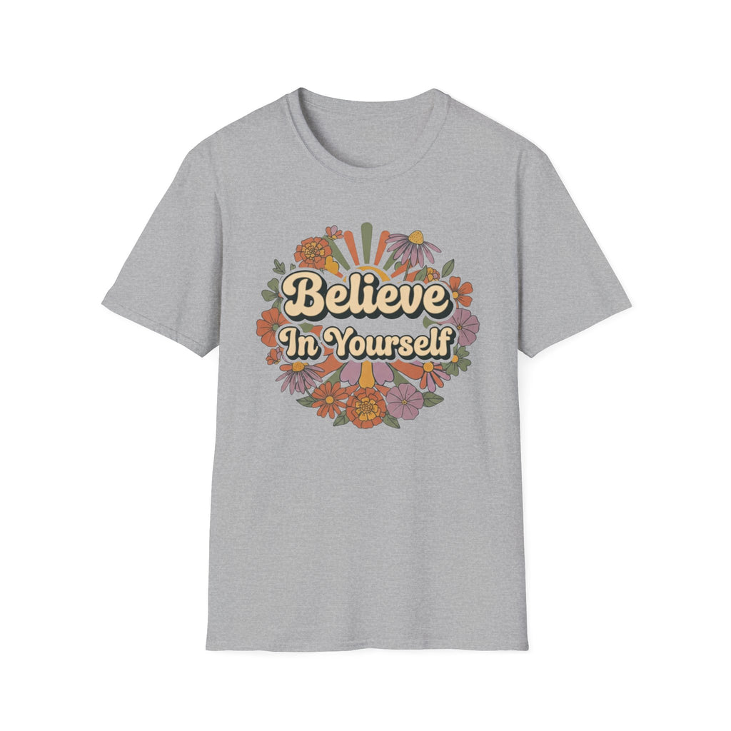 Believe In Yourself T-Shirt — Flowers (78)