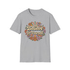 Believe In Yourself T-Shirt — Flowers (78)