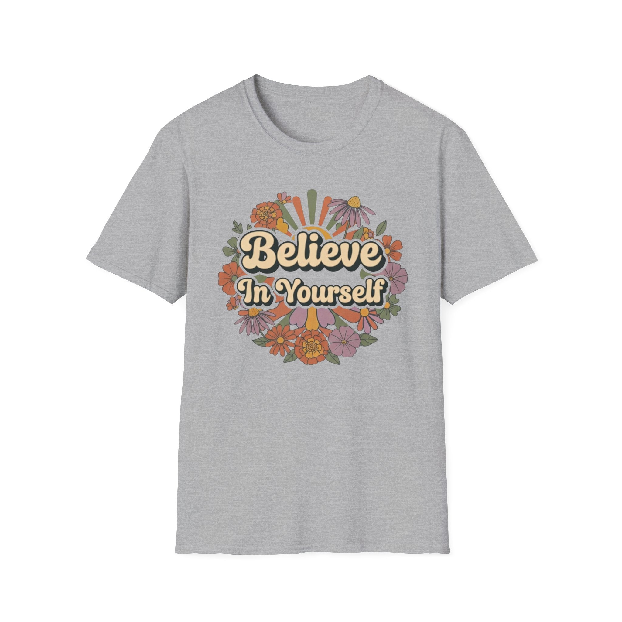 Believe In Yourself T-Shirt — Flowers (78)
