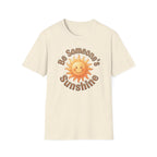 Be Someone's Sunshine T-Shirt — Smiling Sun (61)