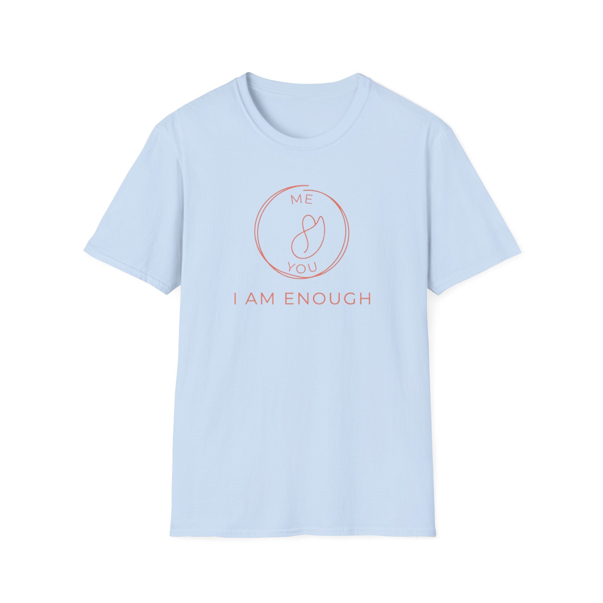 I Am Enough T-Shirt — Me & You (117)