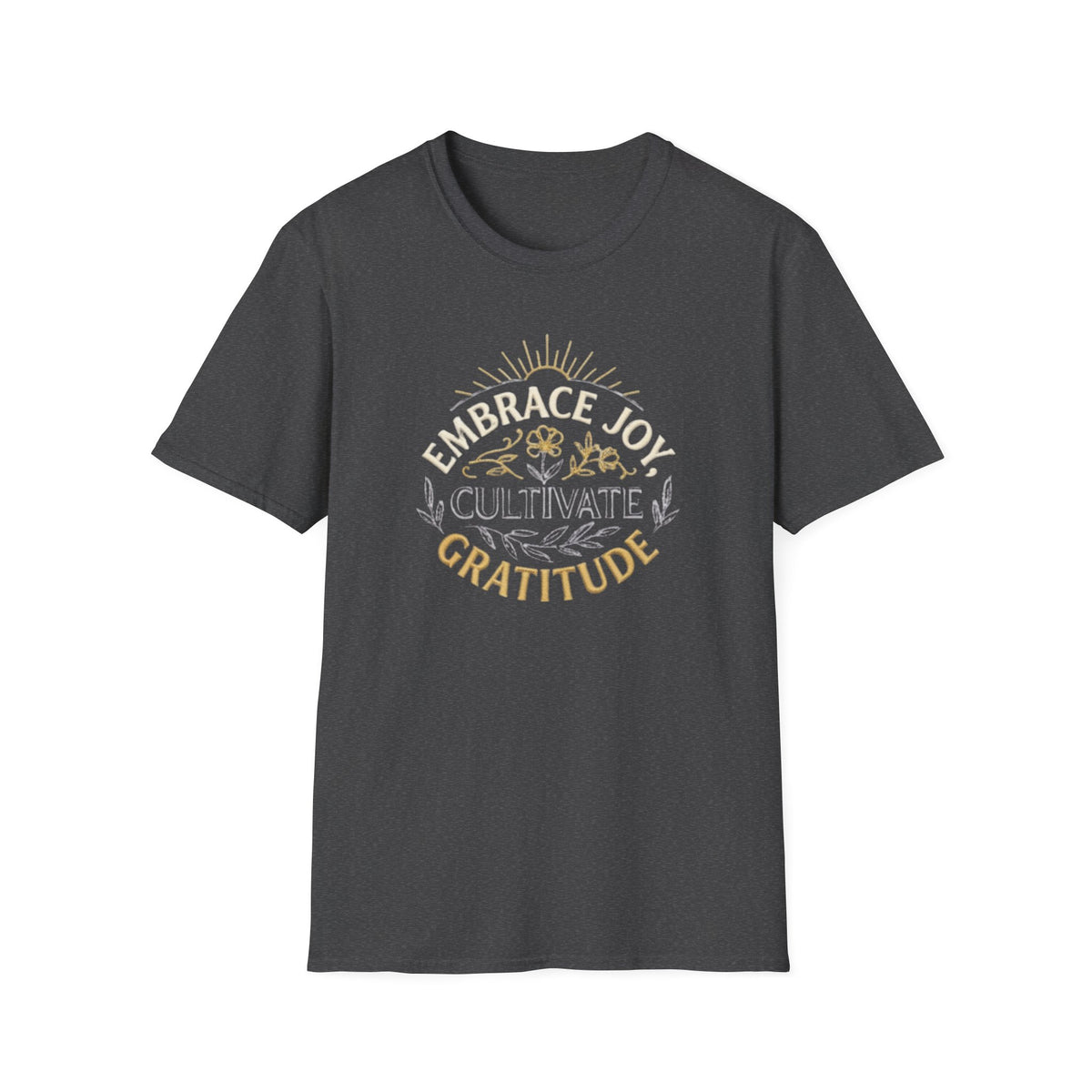 Embrace Joy Cultivate Gratitude T-Shirt —  Sunrise Floral (166)