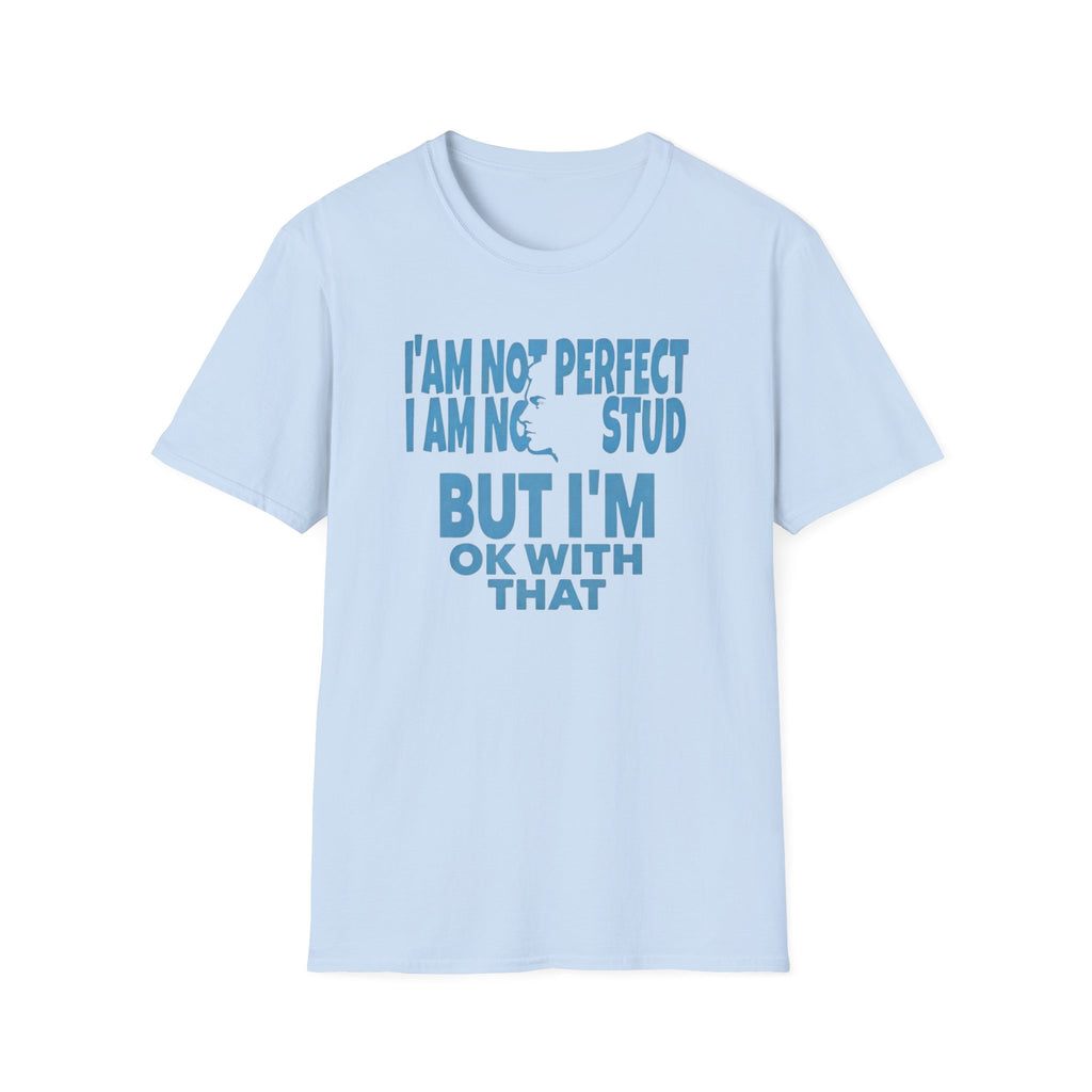 I'am Not Perfect I am No Stud T-Shirt — Face (129)