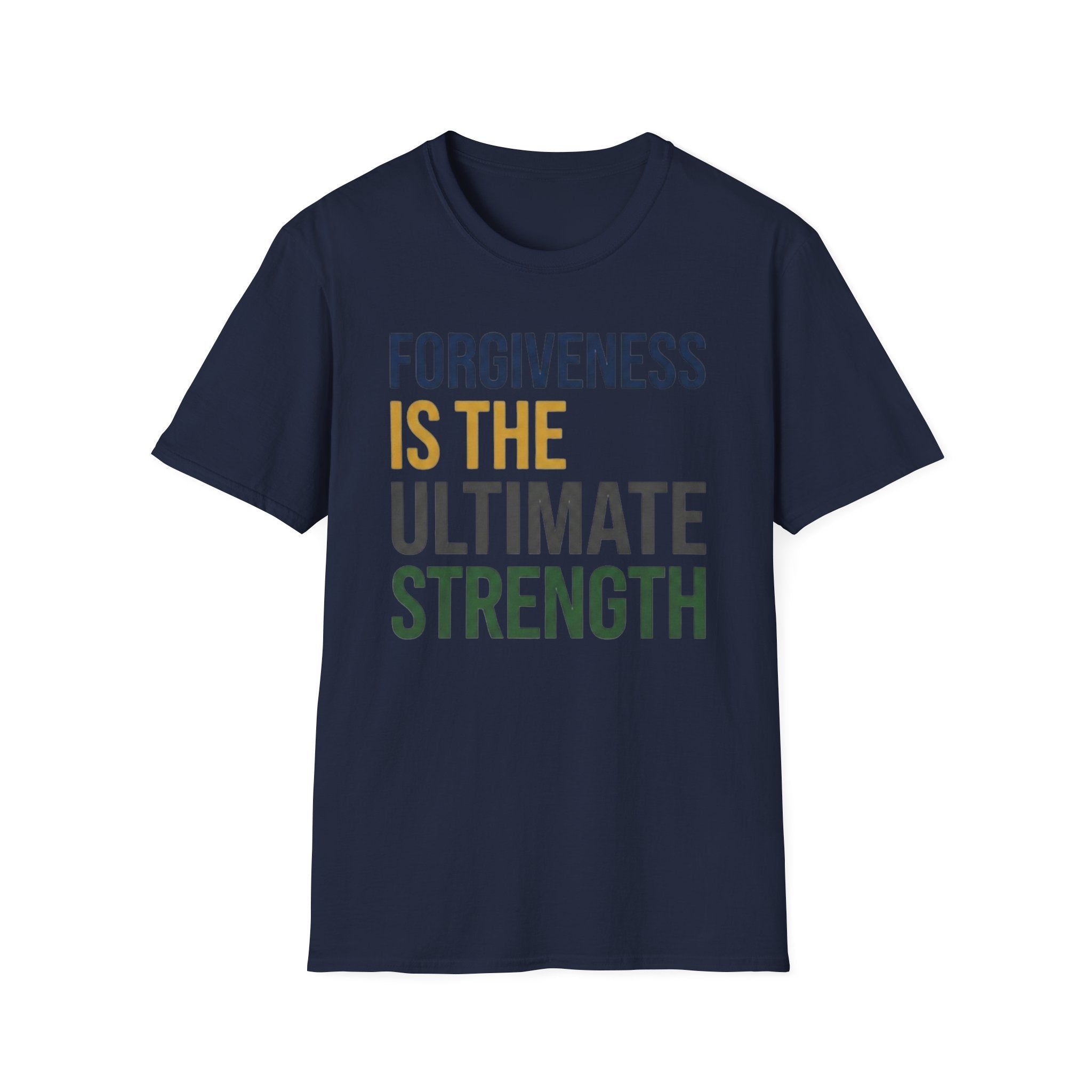 Forgiveness Is The Ultimate Strength T-Shirt — Text (14)