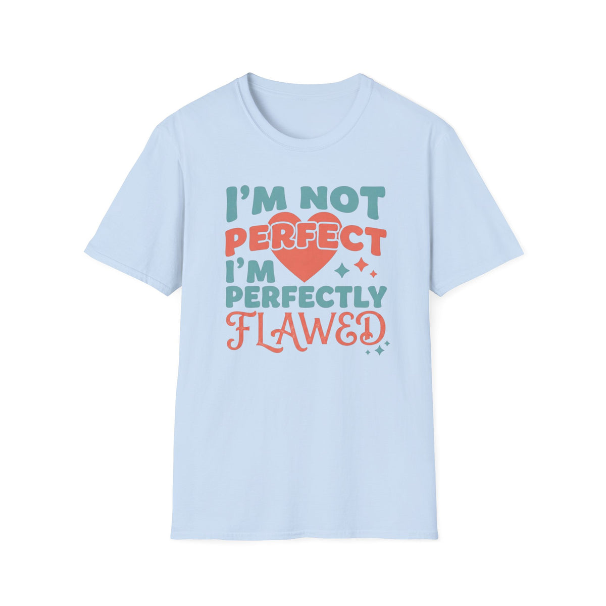 I'm Not Perfect I'm Perfectly Flawed T-Shirt — Heart & Stars (126)