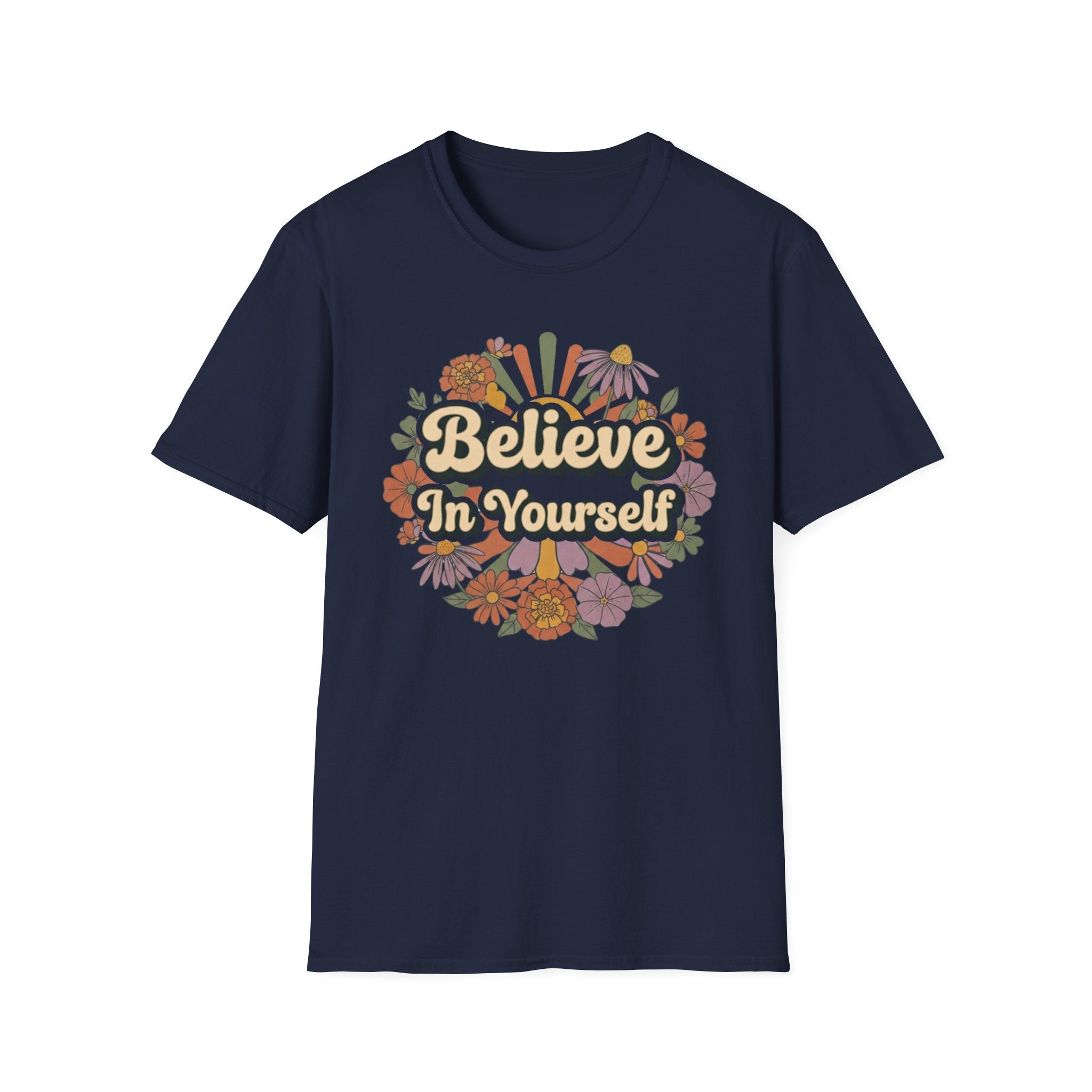 Believe In Yourself T-Shirt — Flowers (78)